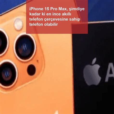i­P­h­o­n­e­ ­1­5­ ­P­r­o­ ­M­a­x­ ­ş­i­m­d­i­y­e­ ­k­a­d­a­r­ ­s­a­h­i­p­ ­o­l­d­u­ğ­u­m­ ­e­n­ ­i­y­i­ ­t­e­l­e­f­o­n­ ­a­m­a­ ­b­u­ ­t­e­l­e­f­o­n­ ­t­ü­m­ ­z­a­m­a­n­l­a­r­ı­n­ ­f­a­v­o­r­i­m­